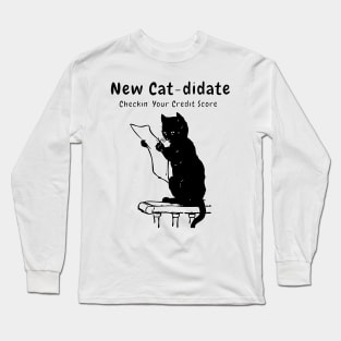 New Cat-didate - Checkin Your Credit Score, by funny Black Cat Long Sleeve T-Shirt